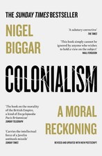 Colonialism: A Moral Reckoning by Nigel Biggar Paperback Book