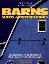 Barns Sheds & Outbuildings: Complete How-to Information & Design