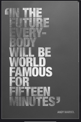 Andy warhol fifteen minutes - -,