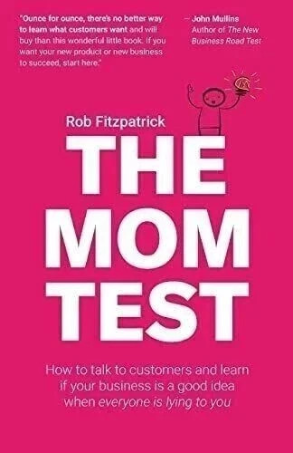 The mom test - the, to