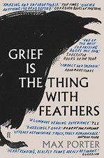 Grief Is the Thing with Feathers by Porter, Max Book The Cheap Fast Free Post