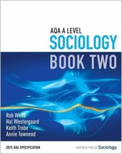 AQA A Level Sociology: Book 2 By Rob Webb, Hal Westergaard, Keith Trobe, Annie