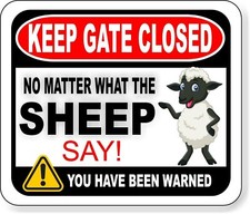 KEEP GATE CLOSED NO MATTER