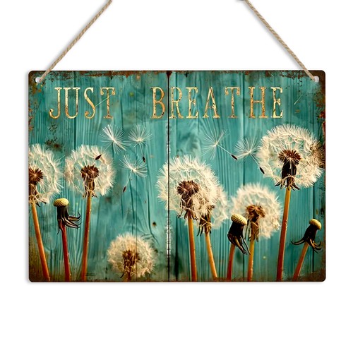 Just breathe dandelion metal - breathe,