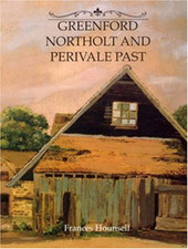 Greenford, Northolt and Perivale Past - Hounsell, Frances
