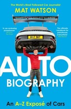 Auto Biography: An A-Z Expose of Cars by Mat Watson
