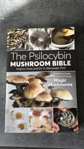 The psilocybin mushroom bible - the,