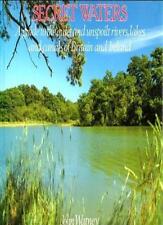 Secret Waters: A guide to the quiet and unspoilt rivers, lakes  .9780863501449
