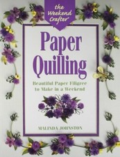 Paper Quilling (Weekend Crafter) By Malinda Johnston