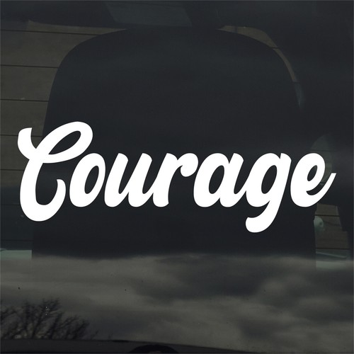 Courage sticker decal - courage,