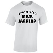 Who The F*uk Is Mick Jagger