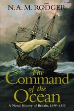 The Command of the Ocean: A Naval History of Britain, 1649-1815 - Rodger, N A M