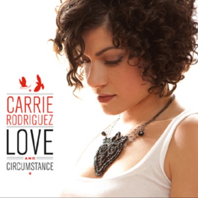 Carrie rodriguez love and - rodriguez,