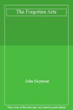 The Forgotten Arts-John Seymour