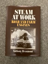 REDUCED - Steam at Work: Road and Farm Engines by Anthony Beaumont VGC