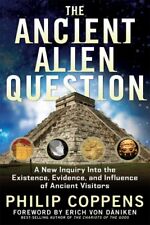 Ancient Alien Question: A New Inquiry Into the Existence, E... by Philip Coppens