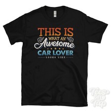THIS IS WHAT AN AWESOME CAR LOVER LOOKS LIKE FUNNY T-SHIRT