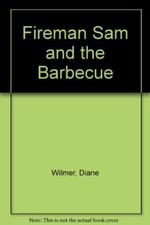 Fireman Sam and the Barbecue-Diane Wilmer