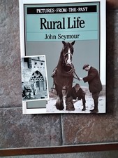 Pictures from the past : Rural Life by John Seymour, paperback 1993 
