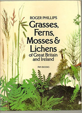 Grasses, Ferns, Mosses and Lichens of Great Brita... by Roger Phillips Paperback