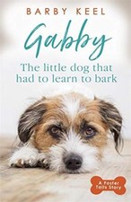 Gabby: The Little Dog that had to Learn to Bark (A Foster Tails Story),Barby K
