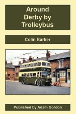 Around Derby by Trolleybus [hardcover] Barker, Colin [Sep 20, 2019]…
