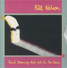 NELSON, Bill - Quit Dreaming &