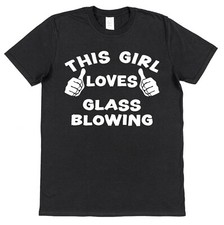 This Guy OR Girl Loves Glass Blowing T-Shirt Artist Blower Gift Glassmith Gaffer