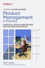 Product Management in Practice : A Practical, Tactical Guide for Your First ...
