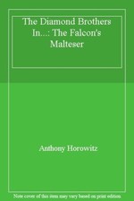 The Diamond Brothers In...: The Falcon's Malteser By Anthony Horowitz