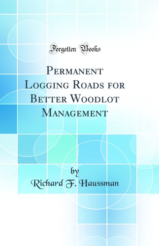 Permanent logging roads for - logging,