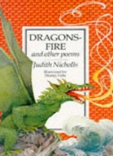 Dragonsfire and Other Poems By Judith Nicholls, Shirley Felts. 571143733