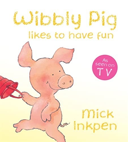 Wibbly pig likes have - wibbly, fun