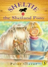 Sheltie 1: Sheltie the Shetland Pony By  Peter Clover