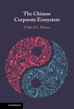 The Chinese Corporate Ecosystem Colin S. C. Hawes Hardcover 9781108838139