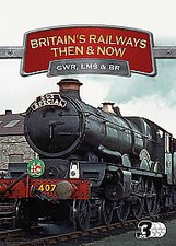 Britain's Railways - Then and