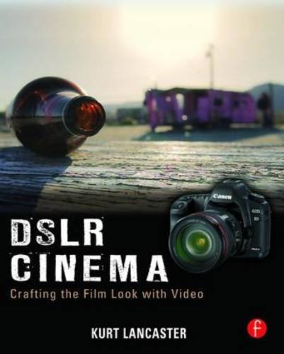 Dslr cinema crafting the - dslr, cinema: