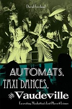 AUTOMATS, TAXI DANCES, AND VAUDEVILLE: EXCAVATING By David Freeland **Mint**