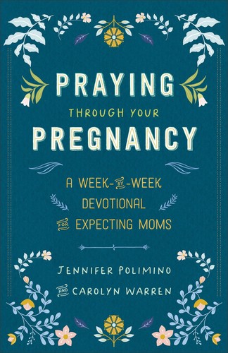 Praying through your pregnancy - through,
