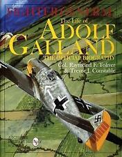Fighter General: The Life of Adolf Galland: The Official Biography by Raymond...
