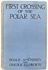 First Crossing Of The Polar Sea Roald Amundsen and Lincoln Ellsworth 1928