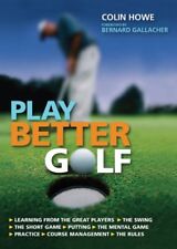 Play Better Golf: The Only Golf Instruction Manual You Will Ever Need To Buy By