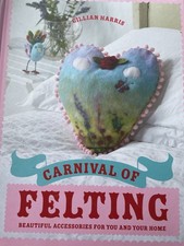 Carnival of Felting: Beautiful accessories  by Gillian Harris (Hardcover, 2012)