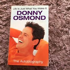 Life Is Just What You Make It: The Autobiography-Donny Osmond, Signed