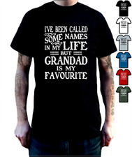 Grandad T-Shirt Been Called Some Names in Life But Grandad Is My Favourite Tee
