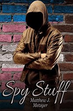 Spy Stuff by Matthew Metzger
