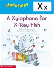Alphatales (Letter X: A Xylophone for X-Ray Fish): A Series of 26 Irresistible