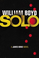 Solo: A James Bond Novel By William Boyd