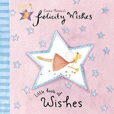 Felicity Wishes: Felicity Wishes Little Book of Wis... by Thomson, Emma Hardback