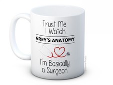 Trust me I Watch Grey's Anatomy I'm Basically a Surgeon High Quality Coffee Mug